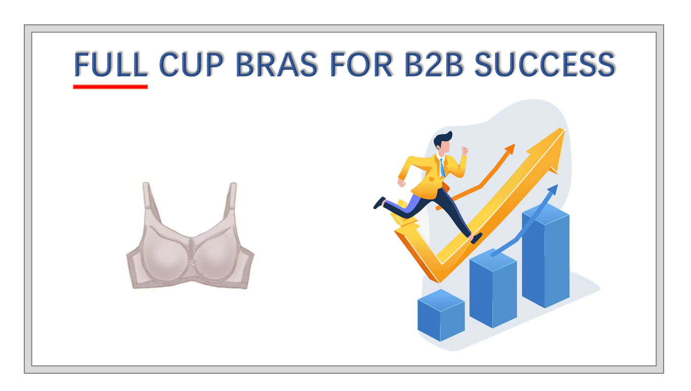Full Cup Bras for B2B Success alt with keywords: A successful B2B lingerie brand showcasing their popular full cup bra collection